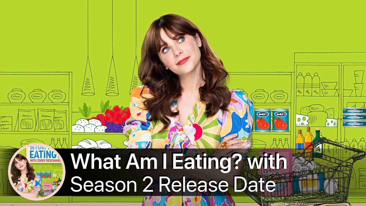 What Am I Eating? with Zooey Deschanel Season 2 Release Date