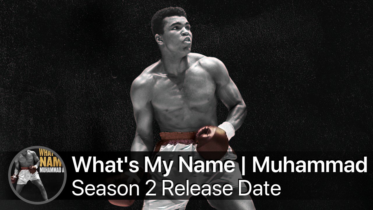 What's My Name | Muhammad Ali Season 2 Release Date