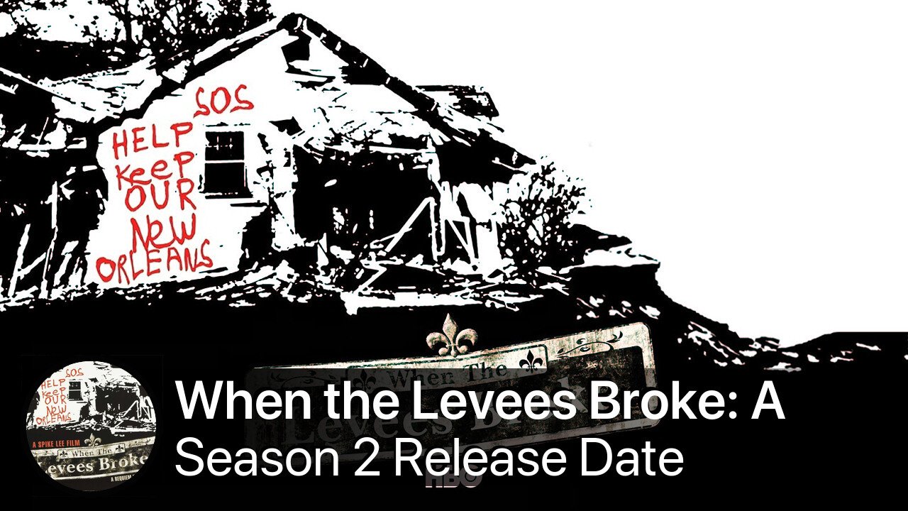 When the Levees Broke: A Requiem in Four Acts Season 2 Release Date